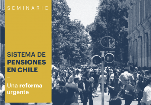 SEMINARIO: “Sistema de pensiones en Chile. Una reforma urgente»
